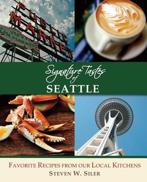 portada Signature Tastes of Seattle: Favorite Recipes of our Local Restaurants (in English)
