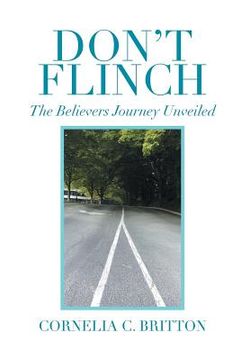 portada Don't Flinch: The Believers Journey Unveiled (en Inglés)