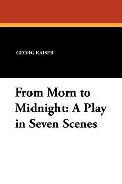 portada from morn to midnight: a play in seven scenes (en Inglés)