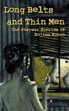 portada Long Belts and Thin Men: The Postwar Stories of Kojima Nobuo (en Inglés)