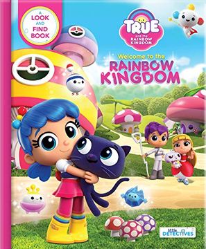 portada True and the Rainbow Kingdom: Welcome to the Rainbow Kingdom (Little Detectives): A Search and Find Book (True and the Rainbow Kingdom: Little Detectives) (en Inglés)