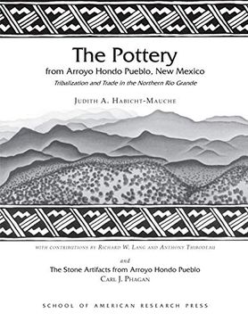 portada The Pottery From Arroyo Hondo Pueblo, new Mexico: Tribalization and Trade in the Northern rio Grande (Arroyo Hondo Archaeological Series) (en Inglés)