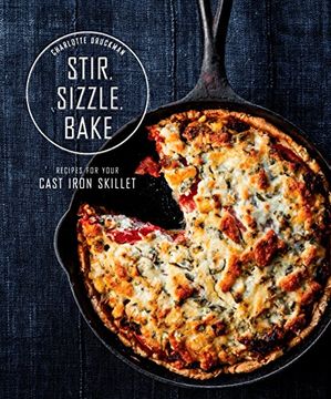 portada Stir, Sizzle, Bake: Recipes for Your Cast-Iron Skillet (en Inglés)