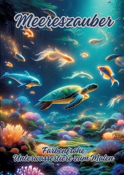 portada Meereszauber: Farbenfrohe Unterwassertiere zum Malen (en Alemán)