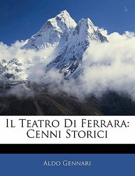 portada Il Teatro Di Ferrara: Cenni Storici (en Italiano)