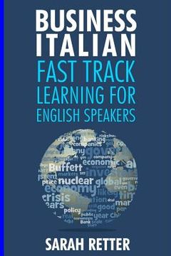 portada Business Italian: Fast Track Learning for English Speakers: The 100 most used English business words with 600 phrase examples.