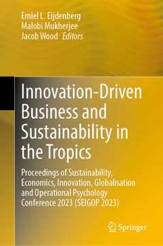 portada Innovation-Driven Business and Sustainability in the Tropics: Proceedings of the Sustainability, Economics, Innovation, Globalisation and Organisation (en Inglés)