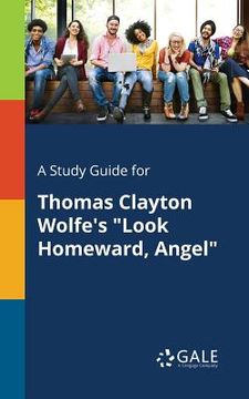 portada A Study Guide for Thomas Clayton Wolfe's "Look Homeward, Angel" (en Inglés)
