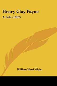 portada henry clay payne: a life (1907) (in English)