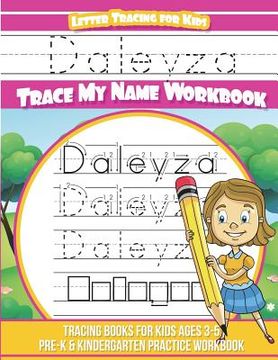 portada Daleyza Letter Tracing for Kids Trace my Name Workbook: Tracing Books for Kids ages 3 - 5 Pre-K & Kindergarten Practice Workbook (en Inglés)