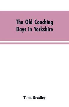 portada The old coaching days in Yorkshire (en Inglés)