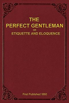 portada The Perfect Gentleman or Etiquette and Eloquence (Paperback)