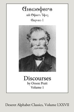 portada Discourses by Orson Pratt, Volume 1: Deseret Alphabet edition (en Inglés)