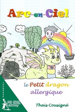 portada Arc-en-Ciel, le petit dragon allergique (en Francés)