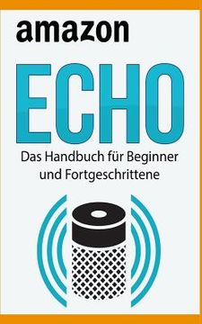 portada Amazon Echo: Das Handbuch Für Beginner Und Fortgeschrittene (en Alemán)