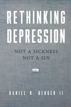 portada Rethinking Depression: Not a Sickness not a sin (en Inglés)