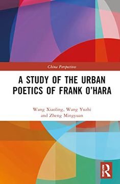 portada A Study of the Urban Poetics of Frank O’Hara (China Perspectives) (en Inglés)