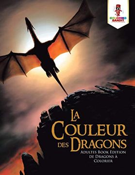 portada La Couleur des Dragons: Adultes Book Edition de Dragons à Colorier (en Francés)