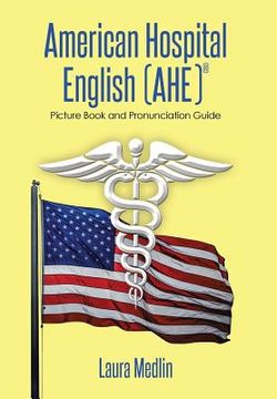 portada American Hospital English (Ahe): Picture Book and Pronunciation Guide (in English)
