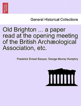 portada old brighton ... a paper read at the opening meeting of the british arch ological association, etc. (en Inglés)