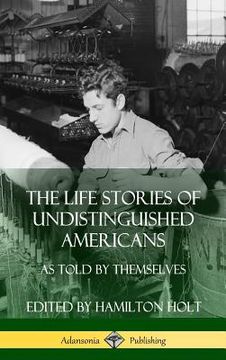 portada The Life Stories of Undistinguished Americans: As Told by Themselves (Hardcover) (en Inglés)