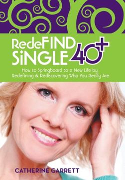 portada Redefind Single 40+: How to Springboard to a new Life by Redefining & Rediscovering who you Really are (en Inglés)