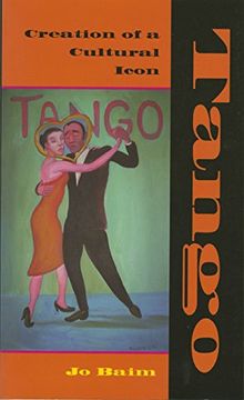 portada Tango: Creation of a Cultural Icon (en Inglés)