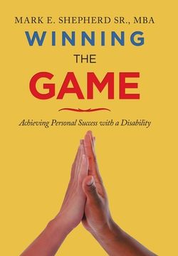 portada Winning the Game: Achieving Personal Success with a Disability (en Inglés)