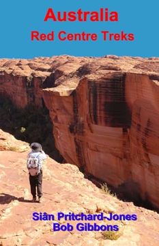 portada Australia: Red Centre Treks: Uluru (Ayers Rock), Kata Tjuta (The Olgas) and Watarrka (Kings Canyon) (Sian and bob Travel Guides) (en Inglés)