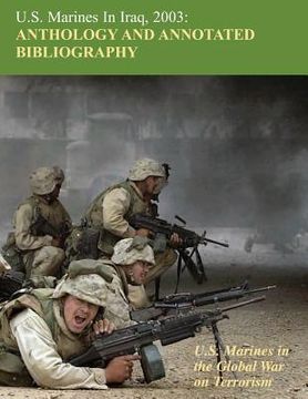 portada U.S. Marines in Iraq 2003: Anthology and Annotated Bibliography: U.S. Marines in the Global War on Terrorism (en Inglés)
