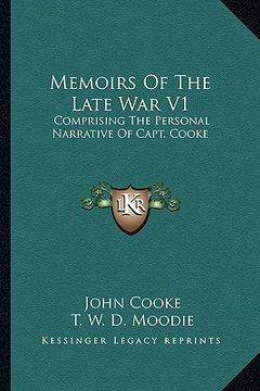 portada memoirs of the late war v1: comprising the personal narrative of capt. cooke (en Inglés)