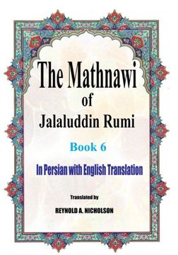 portada The Mathnawi of Jalaluddin Rumi: Book 6: In Persian With English Translation (en Inglés)