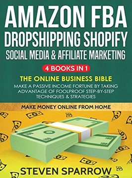 portada Amazon Fba, Dropshipping, Shopify, Social Media & Affiliate Marketing: Make a Passive Income Fortune by Taking Advantage of Foolproof Step-By-Step. Step-By-Step Techniques & Strategies (in English)
