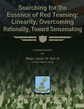 portada Searching for the Essence of Red Teaming: Linearity, Overcoming Rationality, Toward Sensemaking (en Inglés)