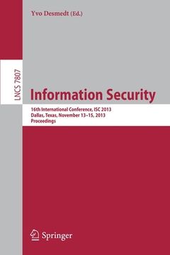 portada Information Security: 16th International Conference, Isc 2013, Dallas, Texas, November 13-15, 2013, Proceedings (in English)