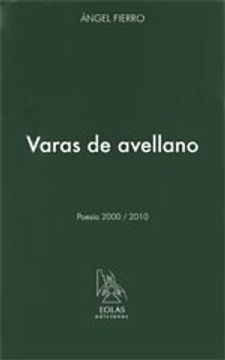 portada Varas de avellano, 2000=2010 : poesía