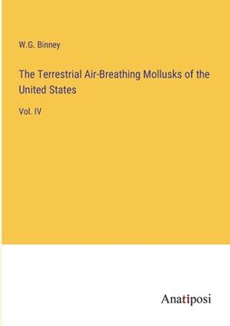 portada The Terrestrial Air-Breathing Mollusks of the United States: Vol. IV (en Inglés)