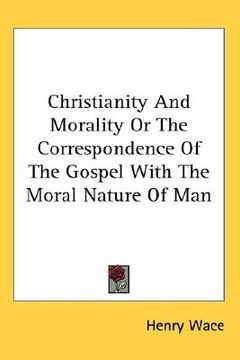 portada christianity and morality or the correspondence of the gospel with the moral nature of man (en Inglés)