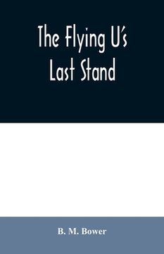 portada The Flying U's Last Stand (in English)