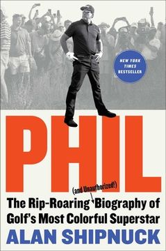 portada Phil: The Rip-Roaring (And Unauthorized! ) Biography of Golf'S Most Colorful Superstar (en Inglés)
