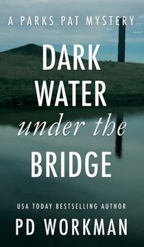 portada Dark Water Under the Bridge: A quick-read police procedural set in picturesque Canada (en Inglés)