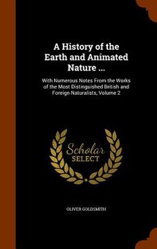 portada A History of the Earth and Animated Nature ...: With Numerous Notes From the Works of the Most Distinguished British and Foreign Naturalists, Volume 2 (en Inglés)