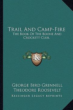 portada trail and camp-fire: the book of the boone and crockett club.