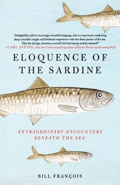 portada Eloquence of the Sardine: Extraordinary Encounters Beneath the sea (in English)