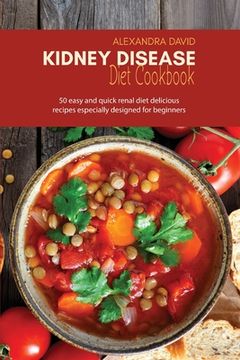 portada Kidney Disease Diet Cookbook: 50 easy and quick renal diet delicious recipes especially designed for beginners 
