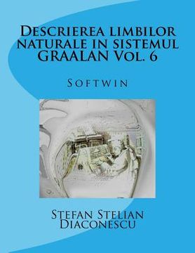 portada Descrierea Limbilor Naturale in Sistemul Graalan Vol. 6: Softwin