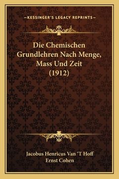 portada Die Chemischen Grundlehren Nach Menge, Mass Und Zeit (1912) (in German)