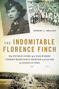 portada The Indomitable Florence Finch: The Untold Story of a war Widow Turned Resistance Fighter and Savior of American Pows (en Inglés)