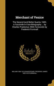 portada Merchant of Venice: The Second (and Better Quarto, 1600. A Facsimile in Foto-lithography ... by Charles Praetorius; With Forewords by Fred