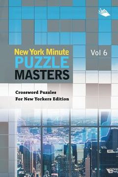 portada New York Minute Puzzle Masters Vol 6: Crossword Puzzles For New Yorkers Edition (en Inglés)